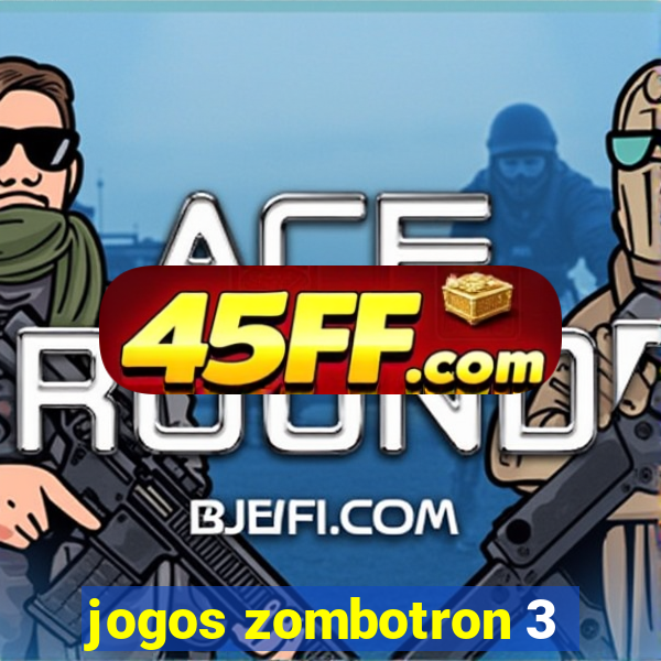 jogos zombotron 3